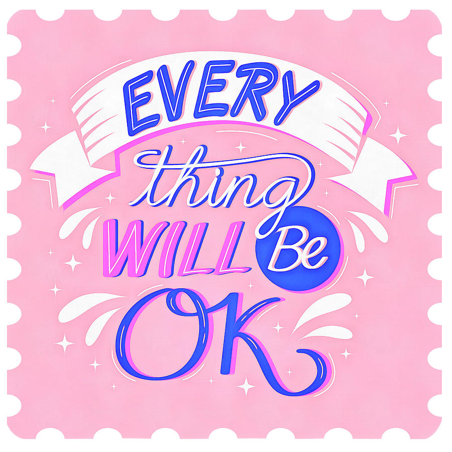 Everything Will Be OK Quote 14 Digital Art by John Shepherd | Fine Art ...