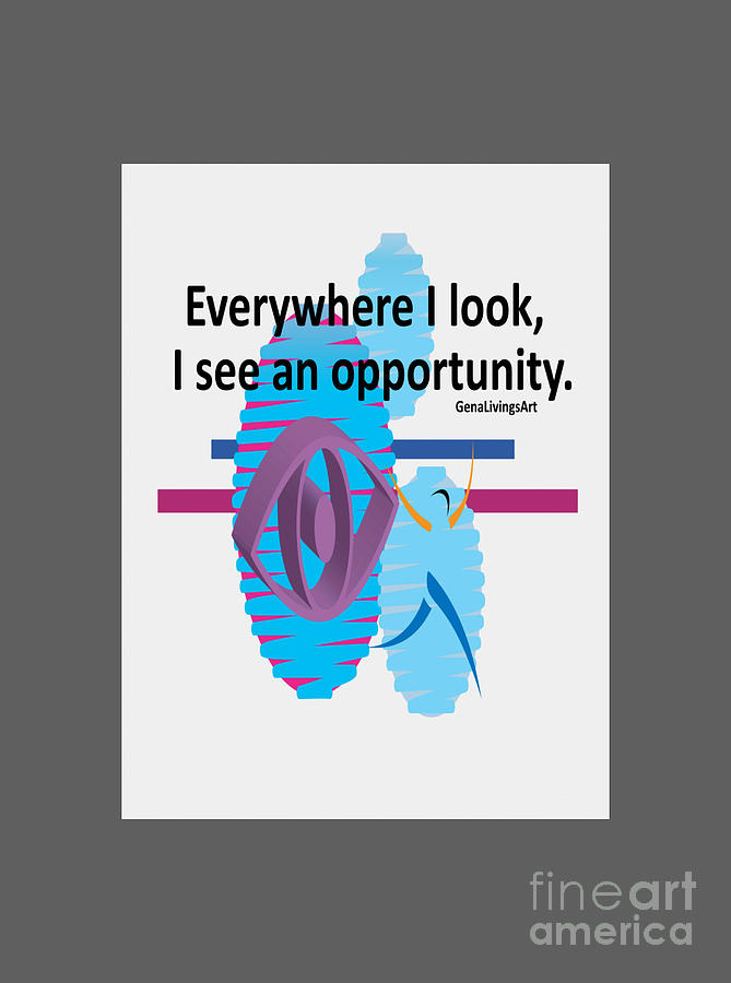 Everywhere I look, I see an opportunity Notebook Digital Art by Gena Livings