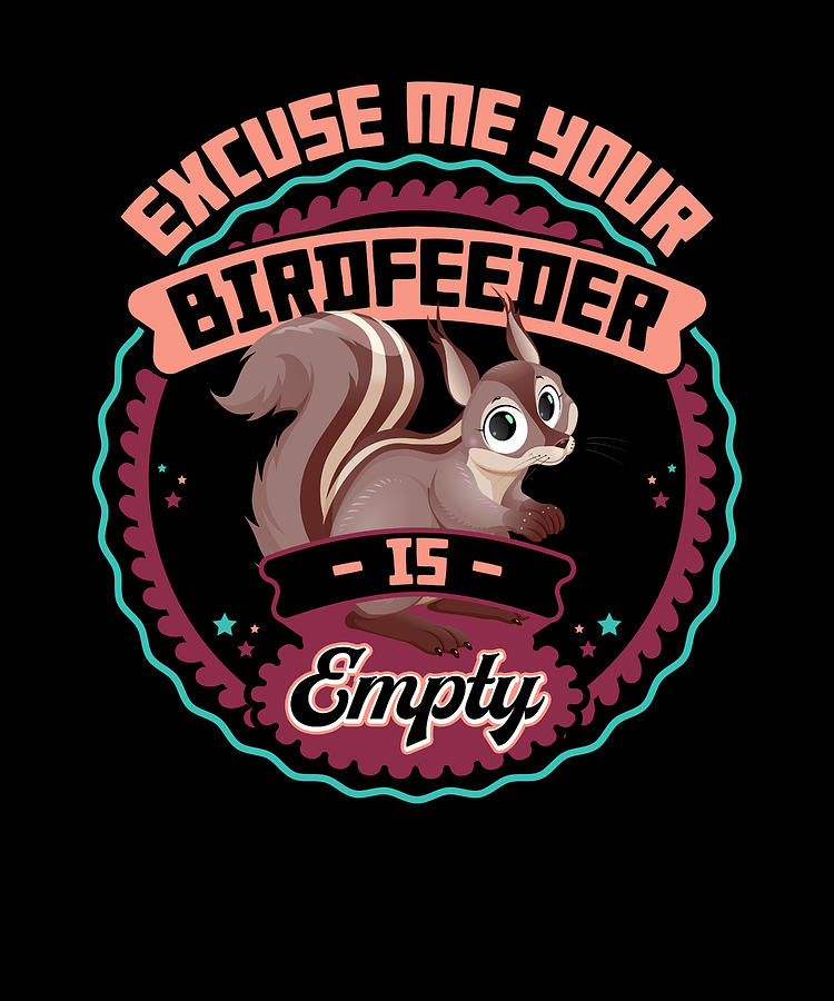 Bird Digital Art - Excuse Me Your Birdfeeder Is Empty Squirrel by Jacob Zelazny
