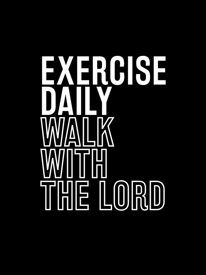 Exercise Daily Walk With The Lord - Modern, Minimal - Faith-based Motivational Print Digital Art