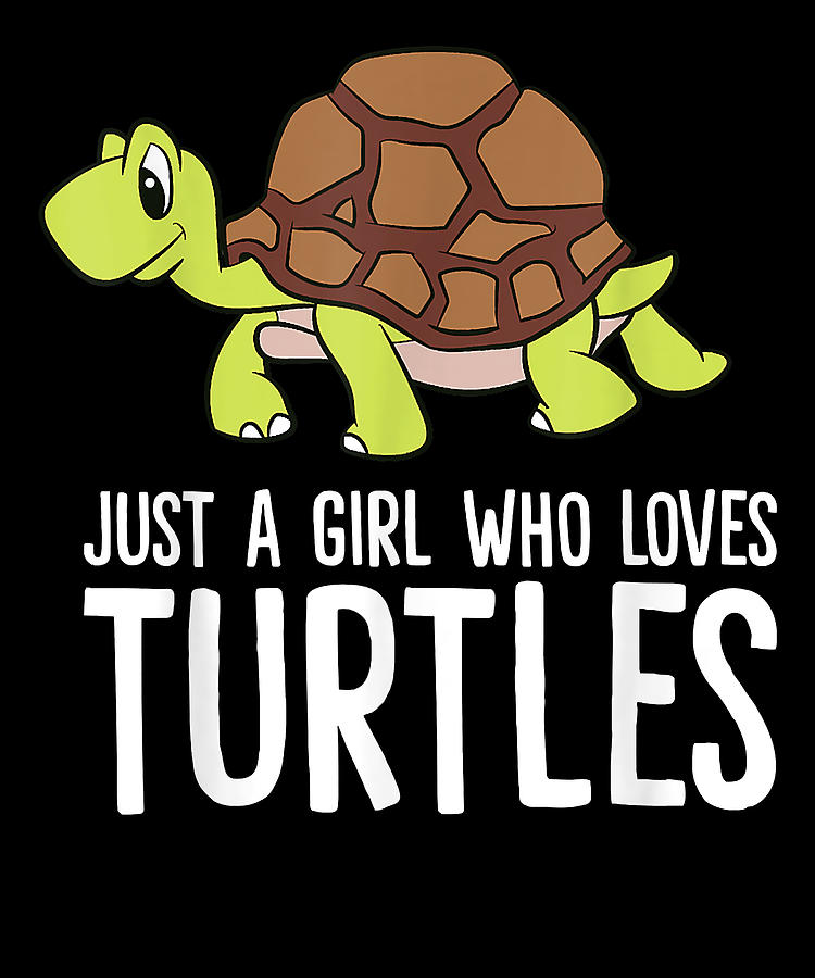 Exhilarating Things Just A Girl Who Loves Turtles Cute Turtle Funny ...