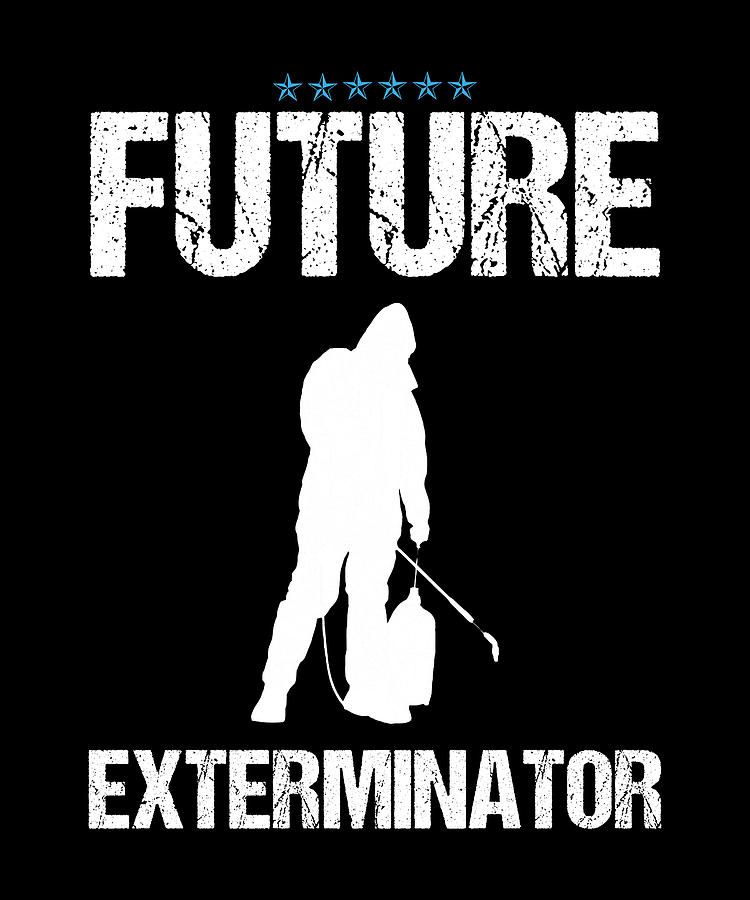 Exterminator Funny Design For Gift Digital Art by Syou ART - Fine Art ...