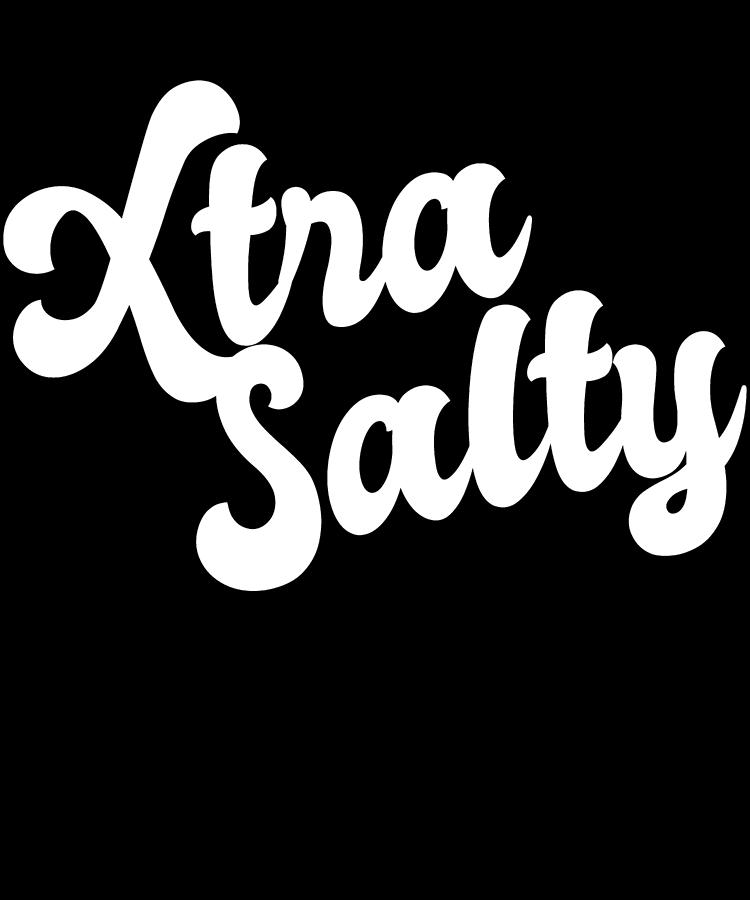 Extra Salty Super Sassy Funny Pun Digital Art by Flippin Sweet Gear