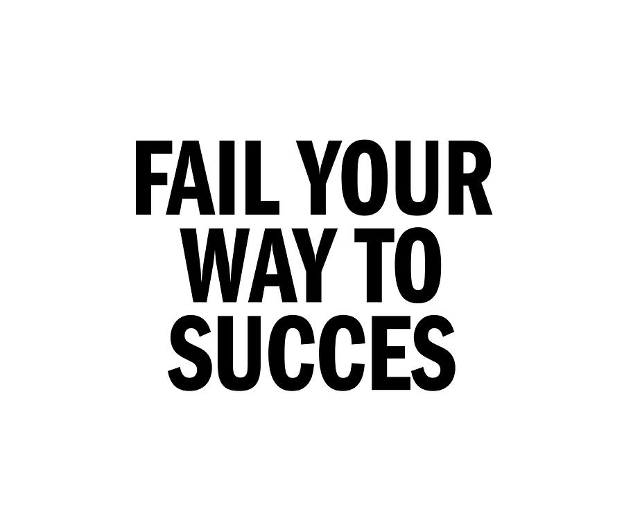 Fail Your Way To Succes Poster tumblr Painting by Tiffany Rogers - Pixels