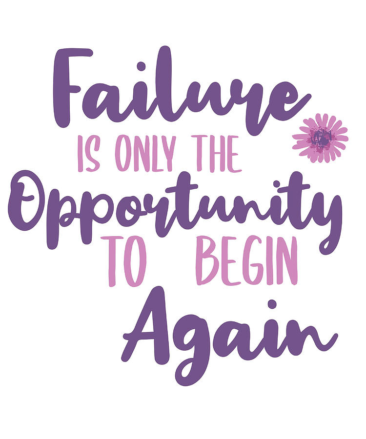 Failure is an Opportunity to Begin Again Poster Painting by Kirsten ...