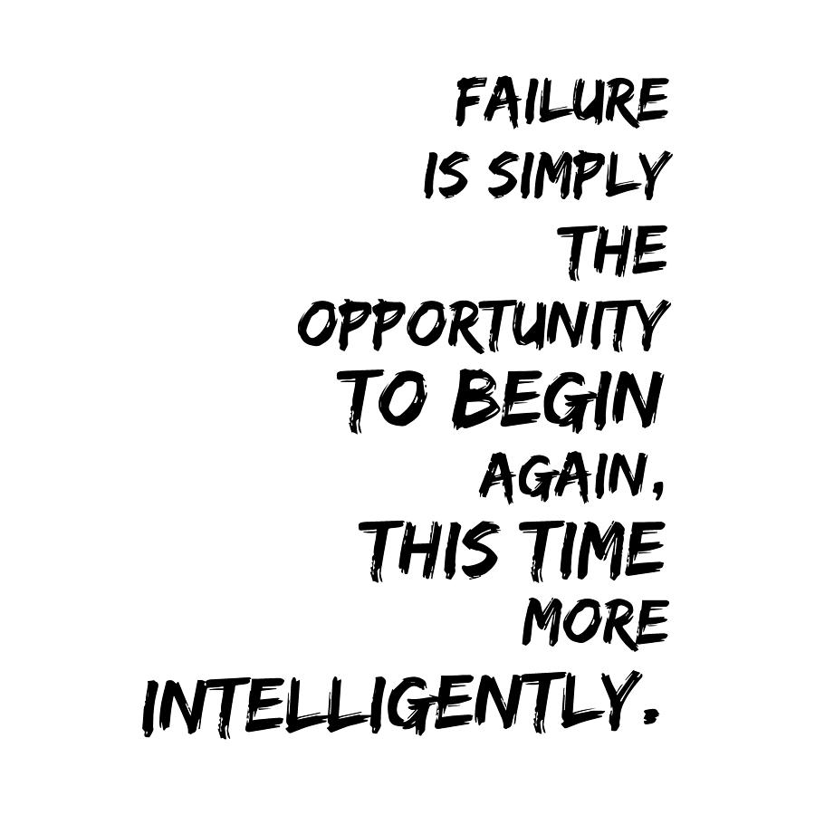 Failure Is Simply The Opportunity To Begin Again This Time More Intelligently - Thinklosophy Drawing by Beautify My Walls