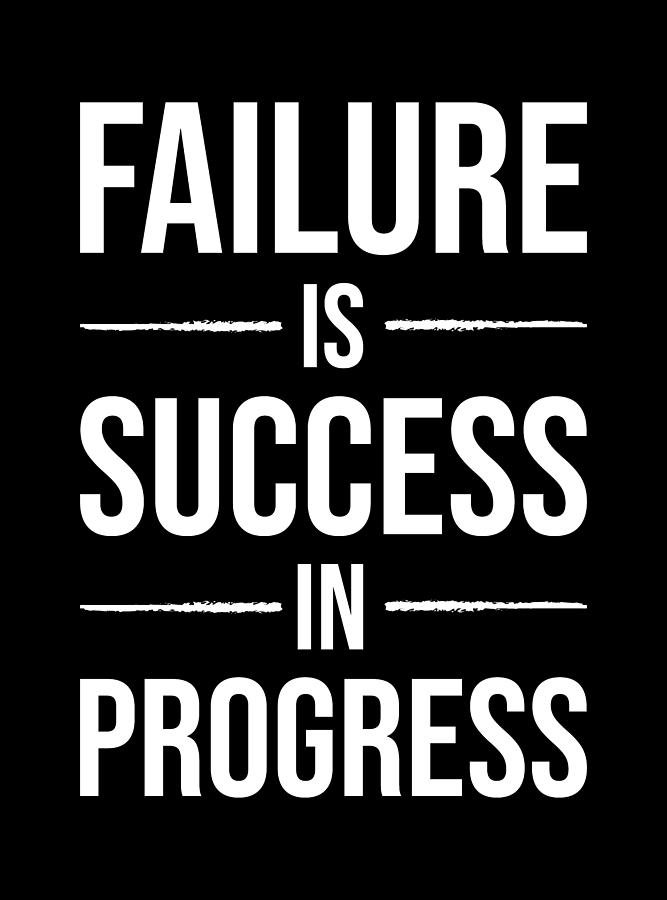 Failure Is Success In Progress - Hustle Motivational Digital Art By 