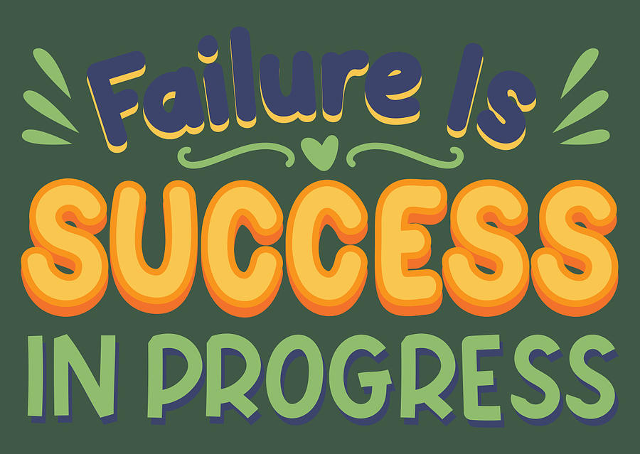 Failure Is Success In Progress Drawing by Mallie Wisoky - Pixels