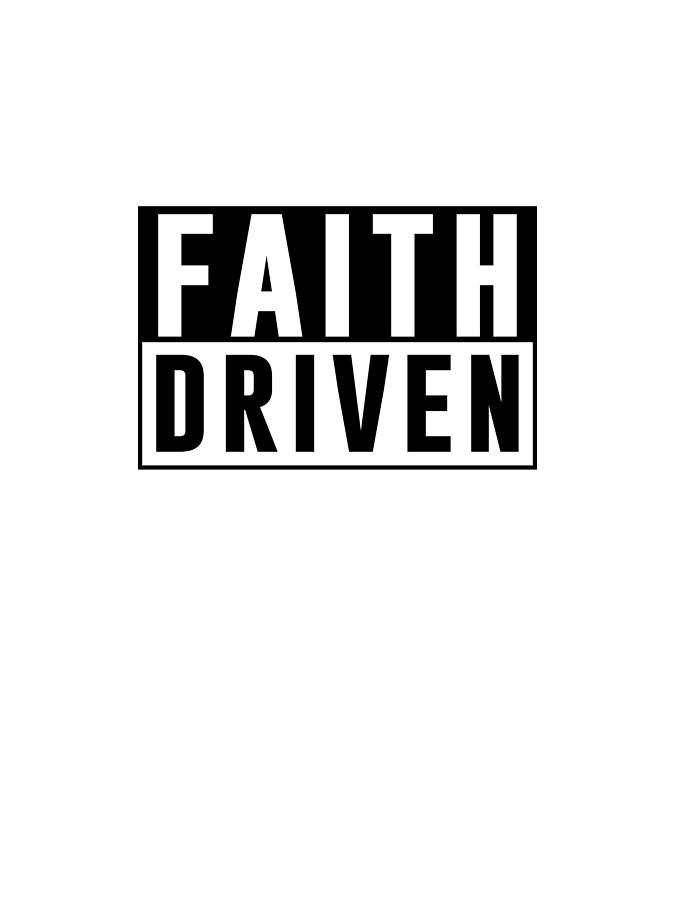 Faith Driven - Modern, Minimal Faith-based Print 1, Christian Quotes Digital Art