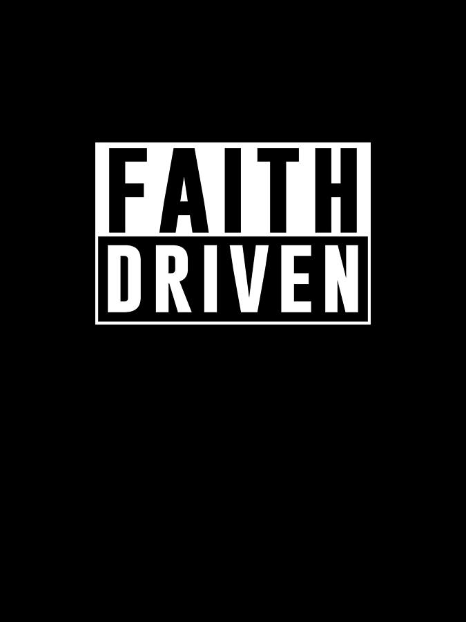Faith Driven - Bible Verses - Faith Based, Inspirational Print 2 Digital Art