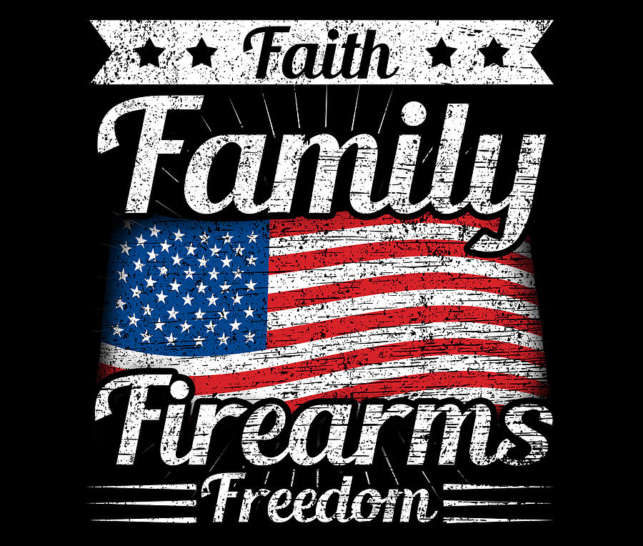 Faith Family Firearms Freedom American Flag Patriotic Gift Drawing by ...