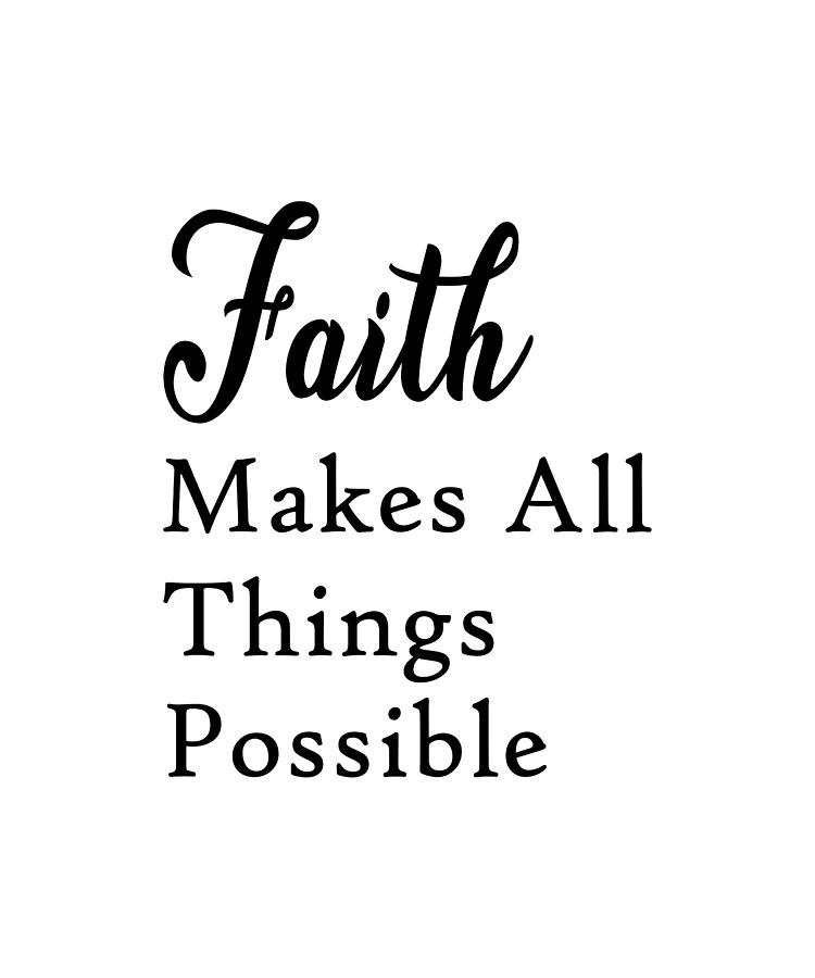 Faith Makes Things Possible Quote Art Design Insp Photograph by Vivid ...