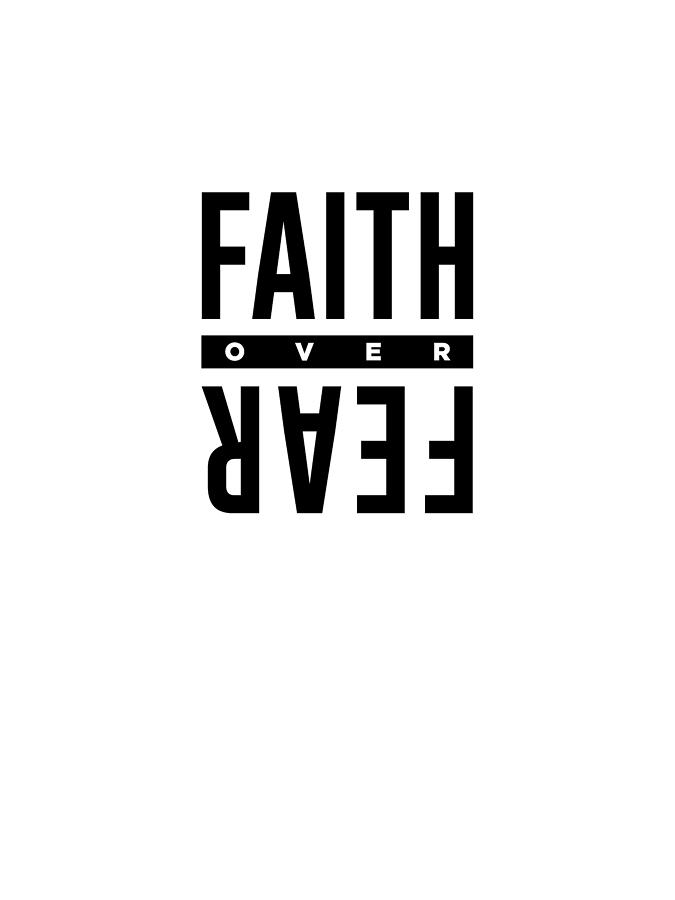 Black And White Digital Art - Faith over Fear - Bible Verses 1 - Christian - Faith Based - Inspirational - Spiritual, Religious by Studio Grafiikka