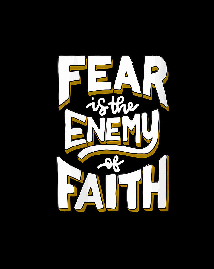 Faith Over Fear Fear Is The Enemy Of Faith Gift Items Digital Art by ...