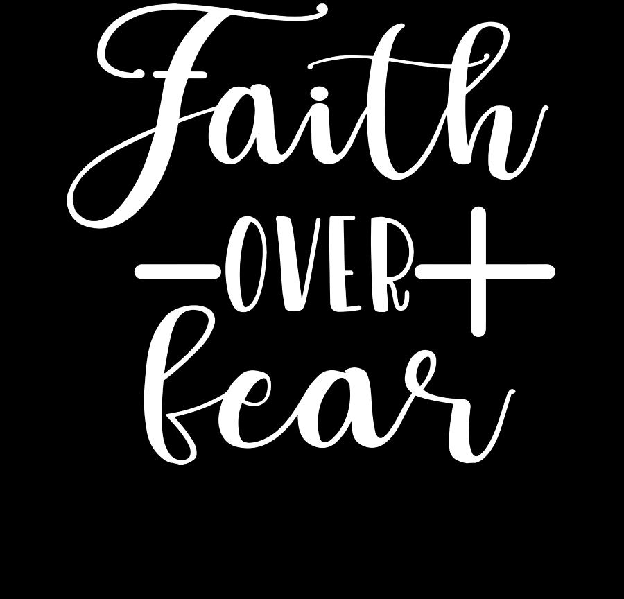 Faith Over Fear Jesus Believer Digital Art by Th - Fine Art America