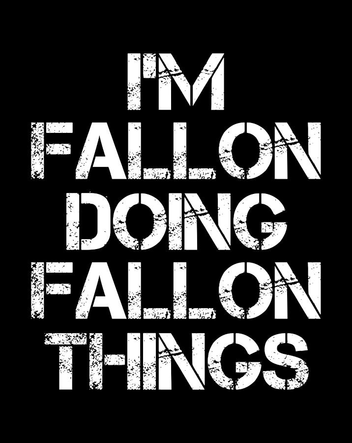 Fallon Name T Shirt - Fallon Doing Fallon Things Gift Item Digital Art ...