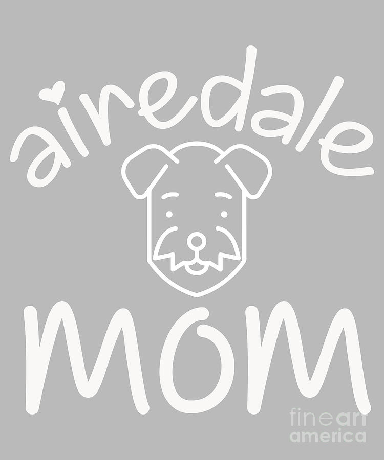 Cool Digital Art - Family Gift Airedale Mom by Jeff Creation