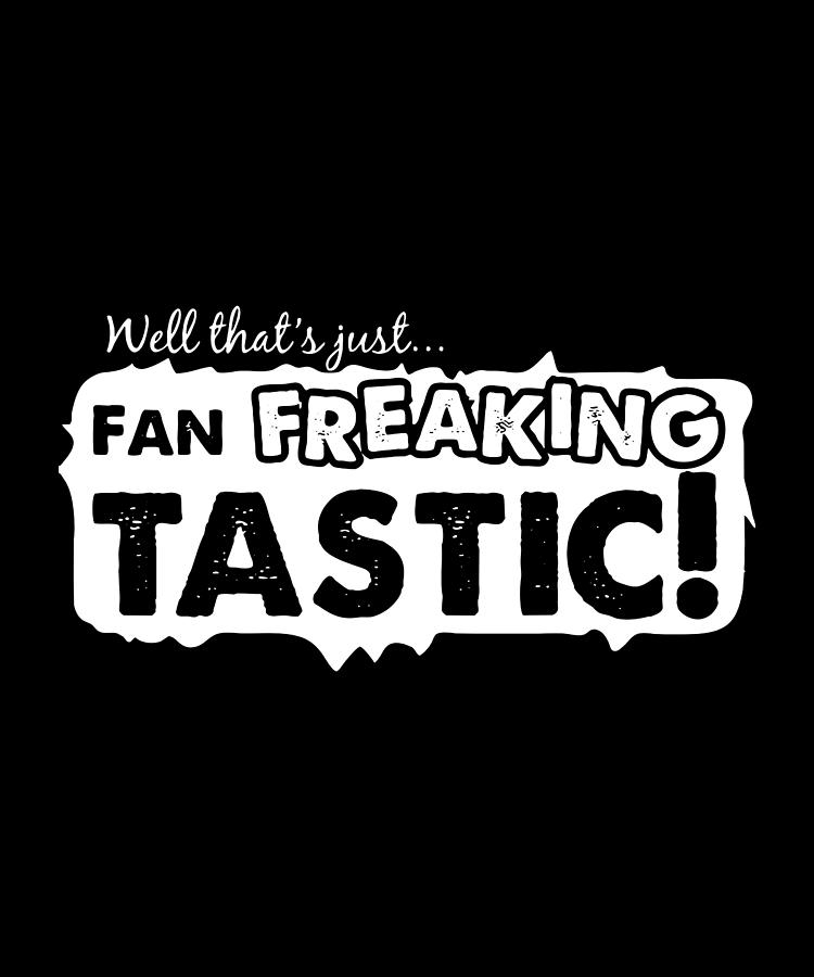 Fan Freaking Tastic Digital Art by Olive Yew - Fine Art America