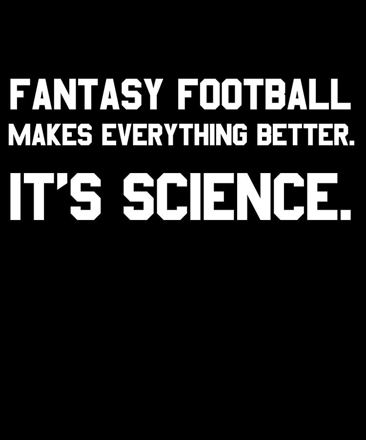 Fantasy Football Makes Everything Better Its Science Digital Art by Flippin Sweet Gear