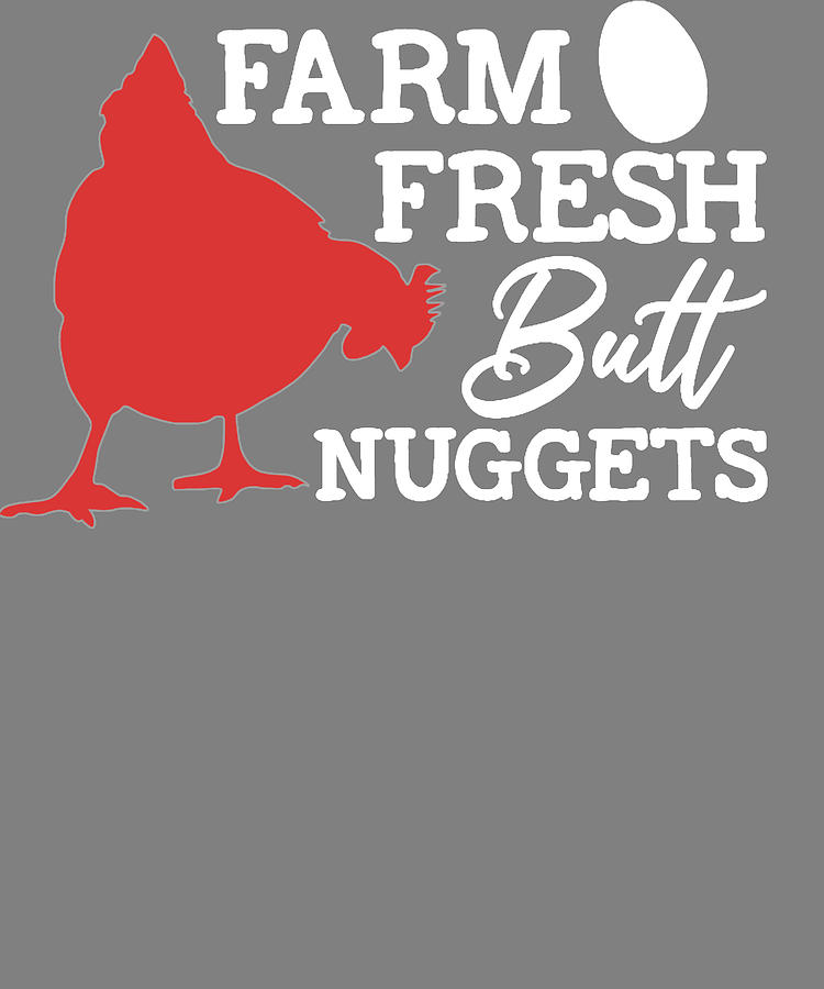 Farm Fresh Butt Nuggets Digital Art By Stacy Mccafferty