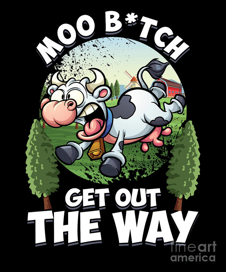 Farming Bull Calf Cattle Gift Moo B Get Out The Way Funny Cow Digital ...