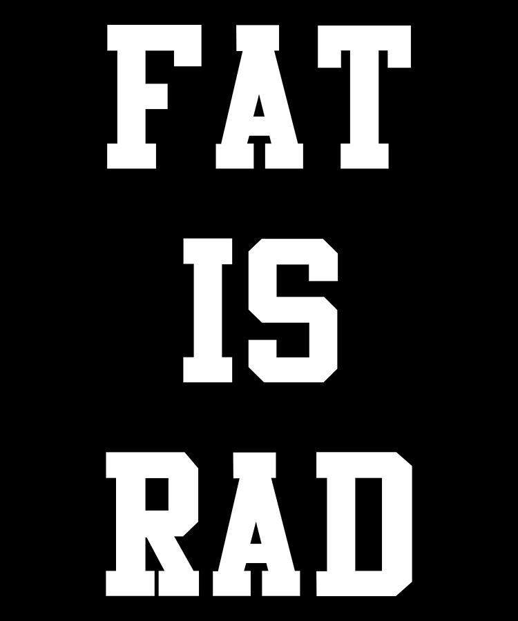 Fat Is Rad Digital Art by Flippin Sweet Gear