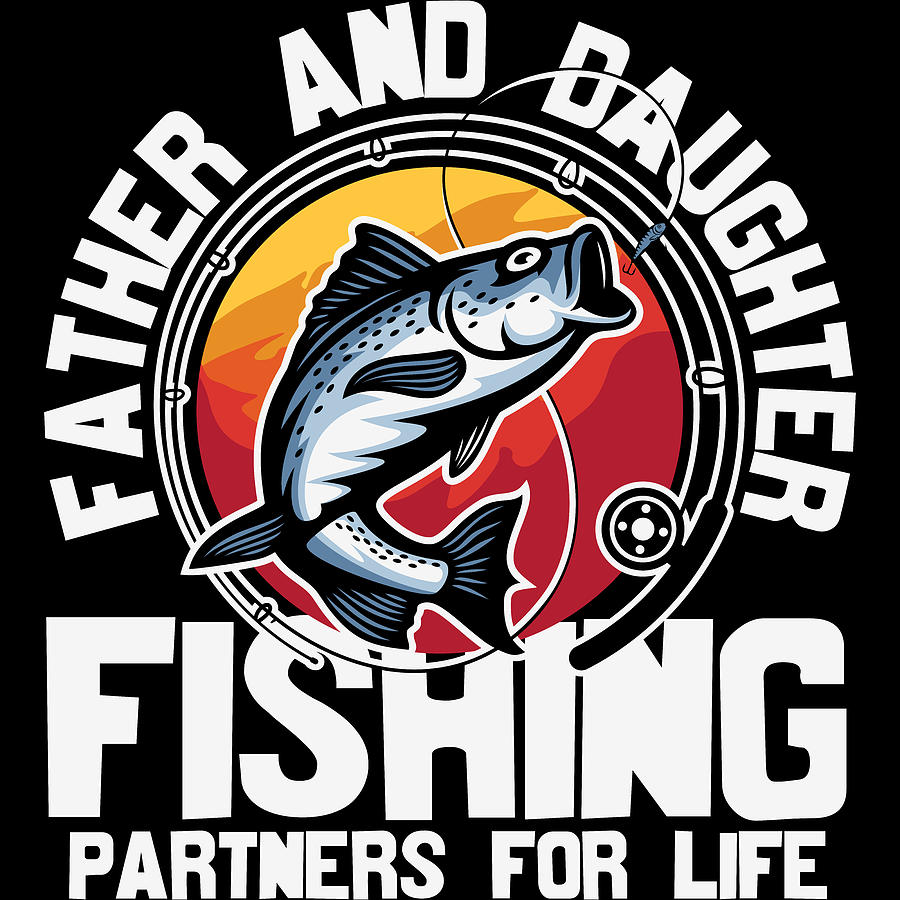 Father Daughter Fishing Partners For Life Digital Art by Sweet Birdie ...