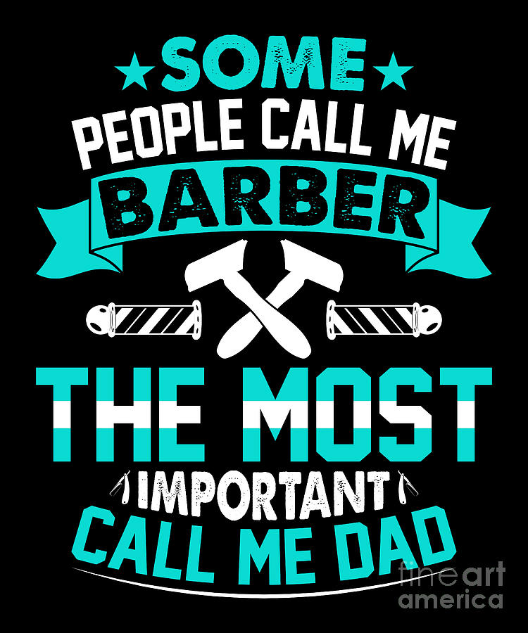 Christmas Digital Art - Fathers Day Daddy Barber Call Me Dad by Heidi Joyce