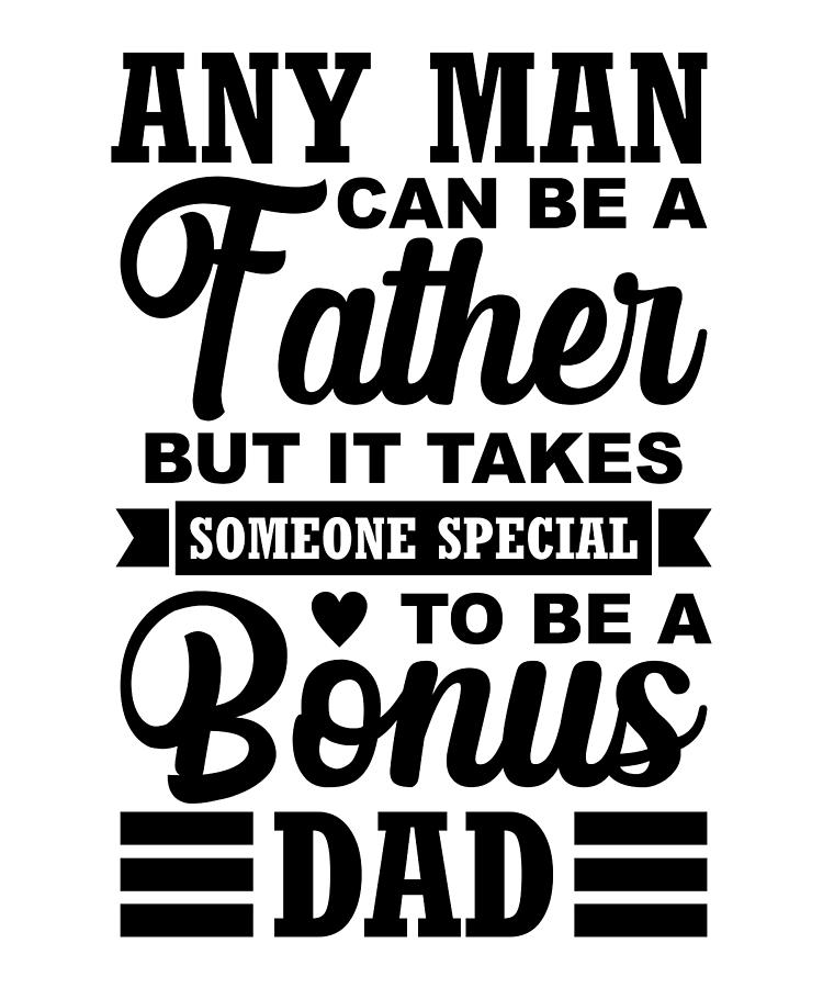 Father S Day Every Man Can Be A Dad Step Dad Digital Art By Dmitry Pokataev Art Pixels