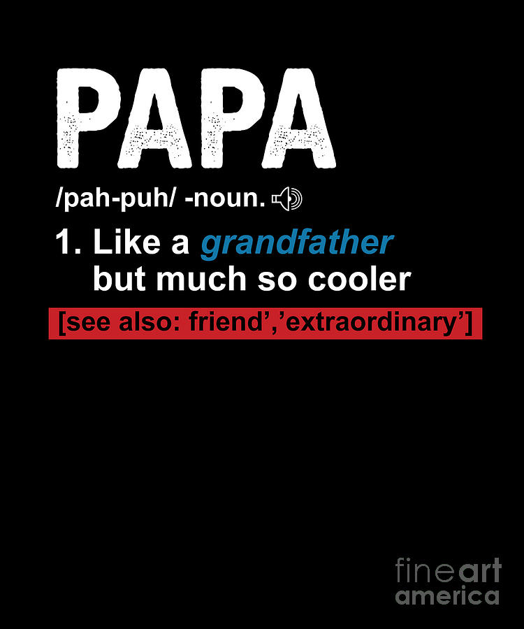 https://images.fineartamerica.com/images/artworkimages/mediumlarge/3/fathers-day-father-men-shirt-daddy-papa-definition-funny-gift-thomas-larch.jpg