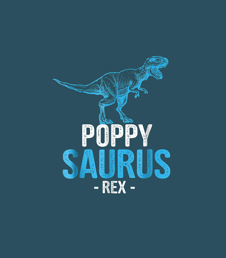 Father's Day Gift For Grandpa Poppysaurus Rex Poppy Saurus