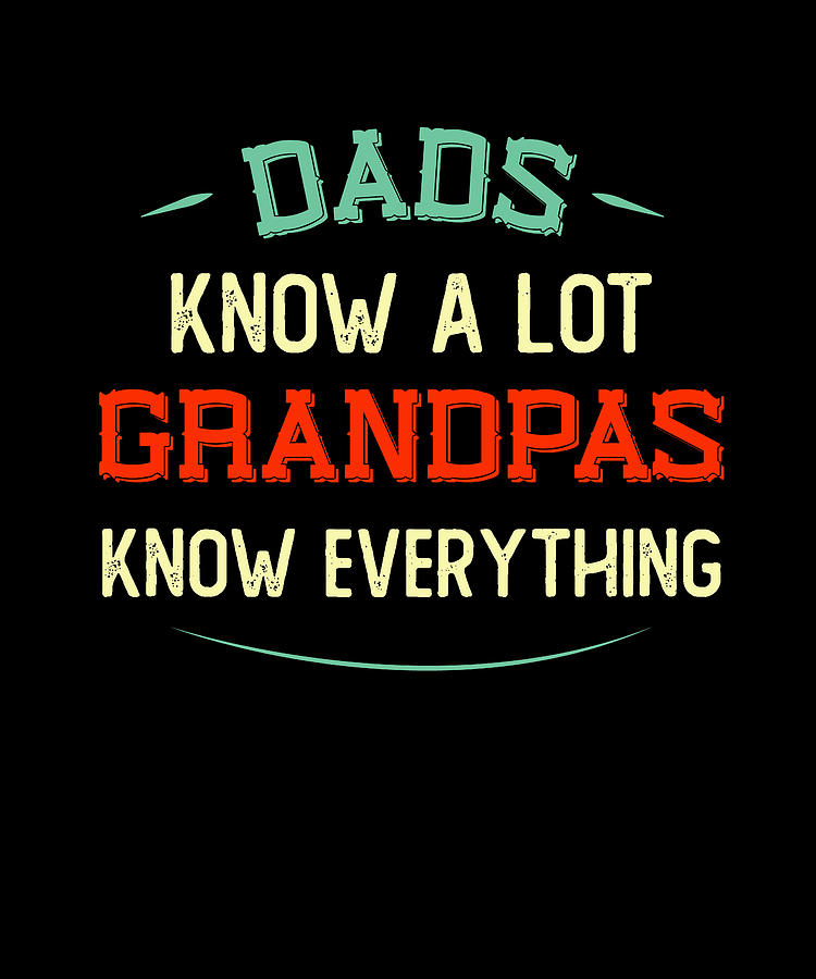 Fathers Day Grandpa Knows Everything Funny Papaw Digital Art By Maria Bure Fine Art America 