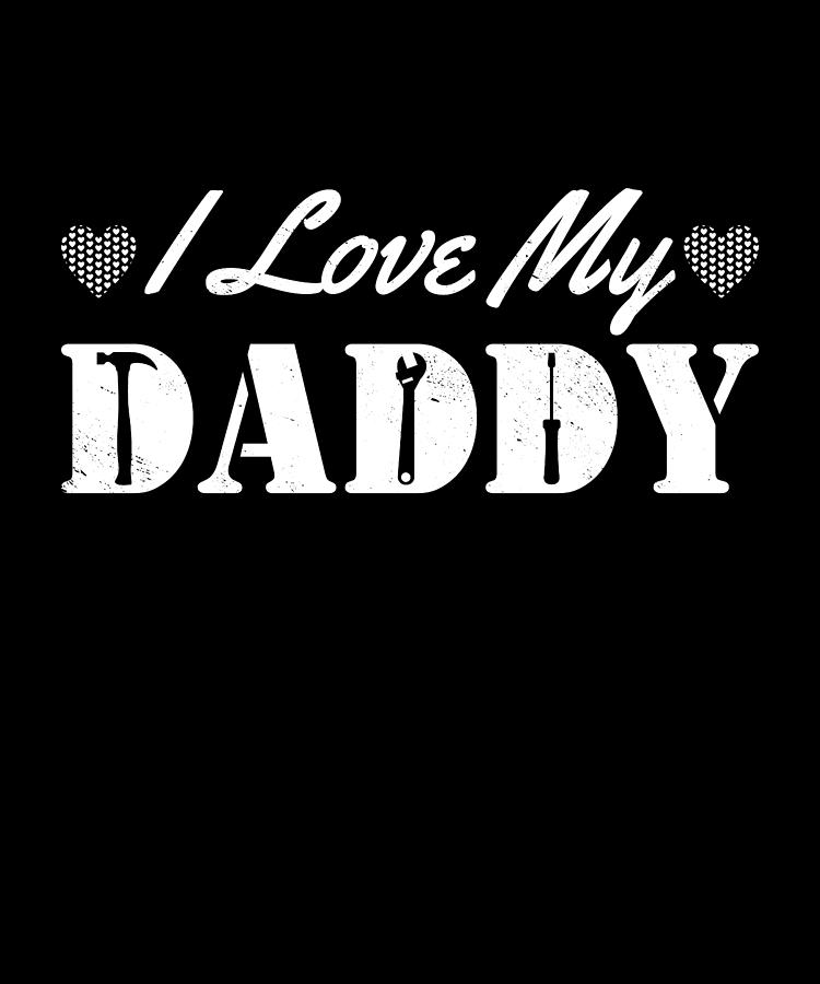 Fathers Day I Love My Daddy Digital Art By Steven Zimmer Fine Art America
