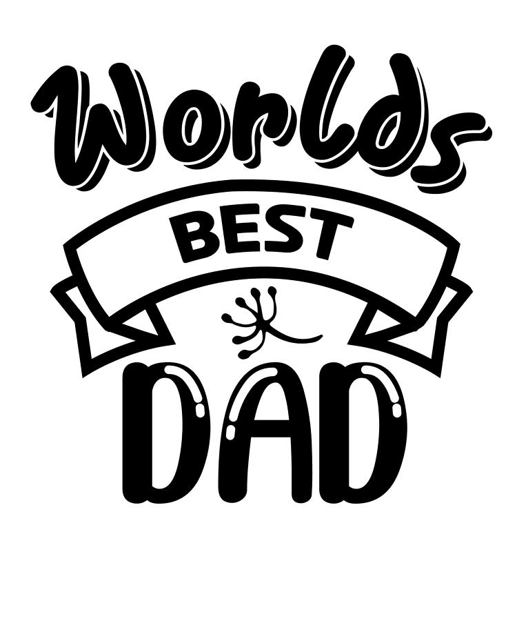 Father's Day World's Best Dad Proud Fatherhood Digital Art by Dmitry ...