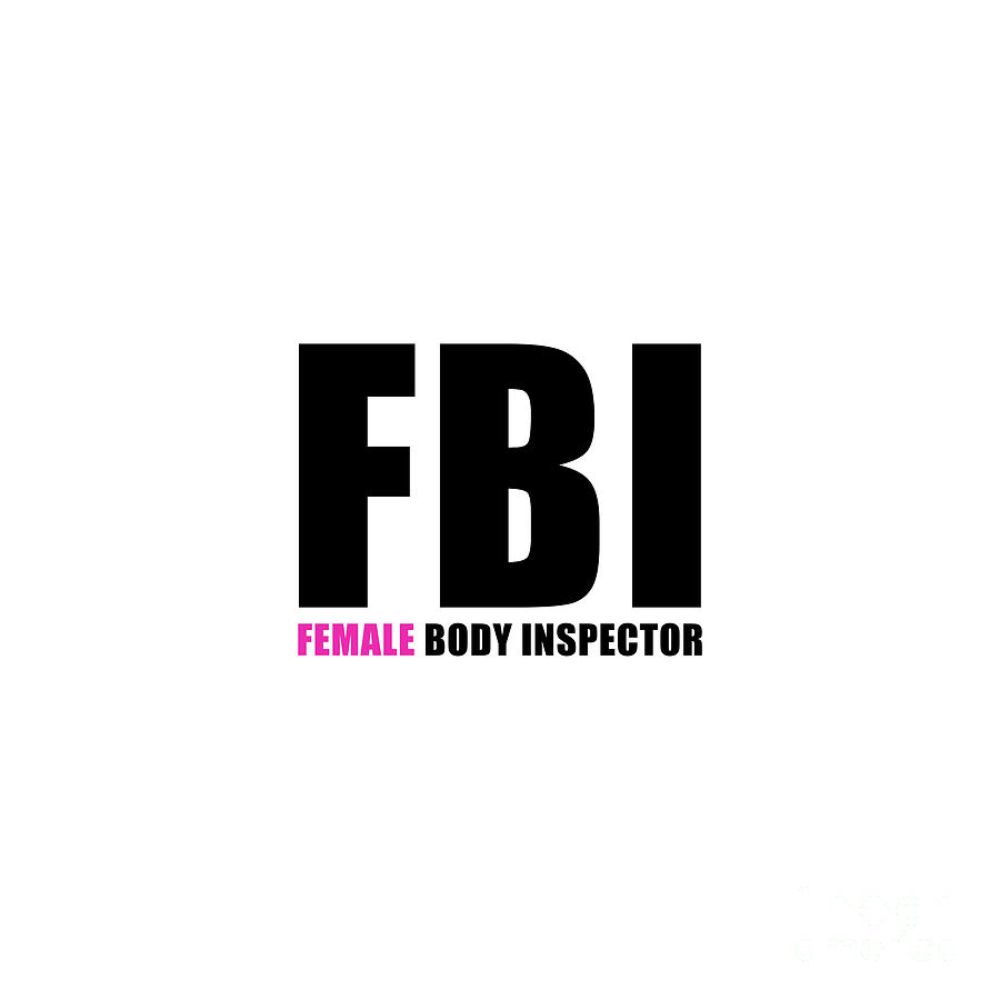 FBI Female Body Inspector Digital Art by Bigalbaloo Stock