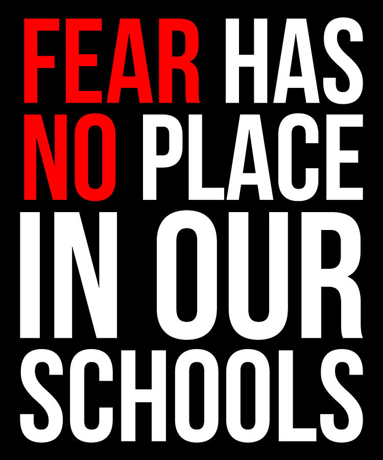 Fear Has No Place In Our Schools Digital Art by Flippin Sweet Gear