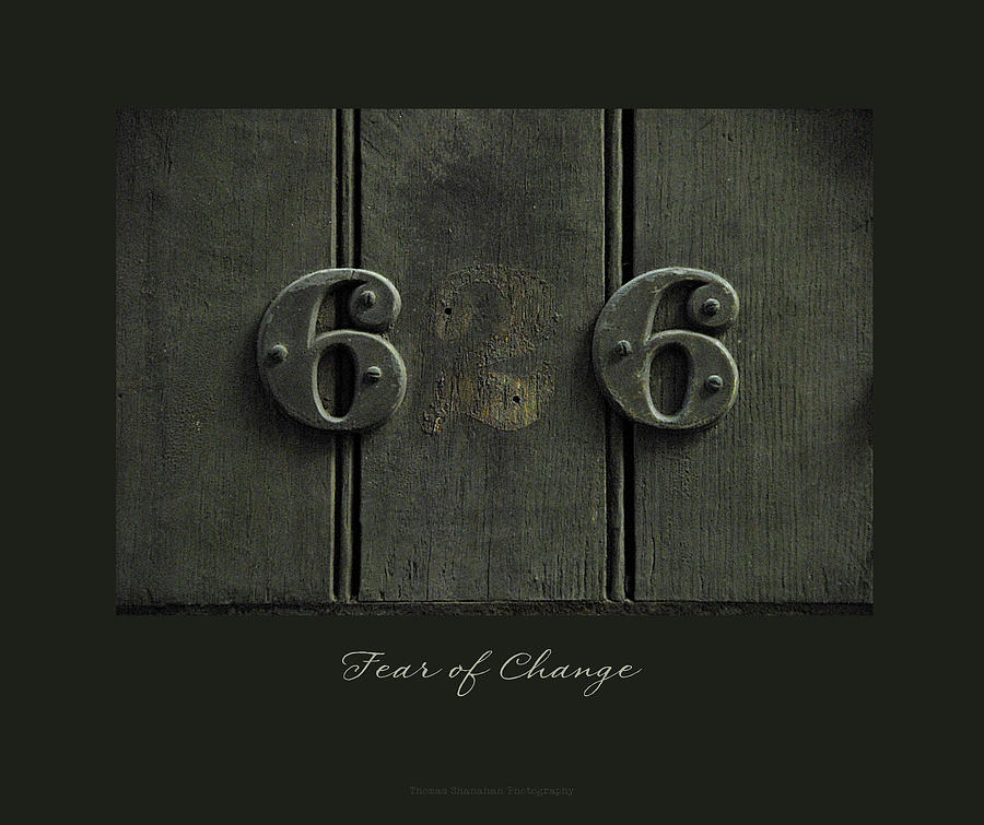 Fear of Change Photograph by Thomas Shanahan Fear of Change Photograph by Thomas Shanahan