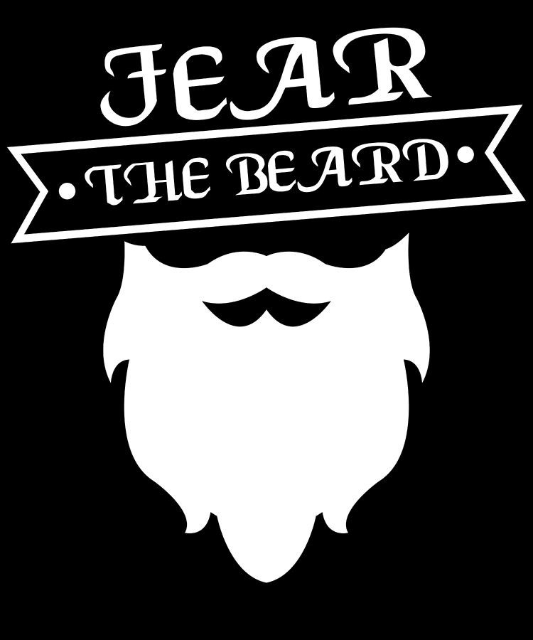 Fear The Beard Funny Beard Design For Beard Wearers Digital Art By Ari Shok Fine Art America