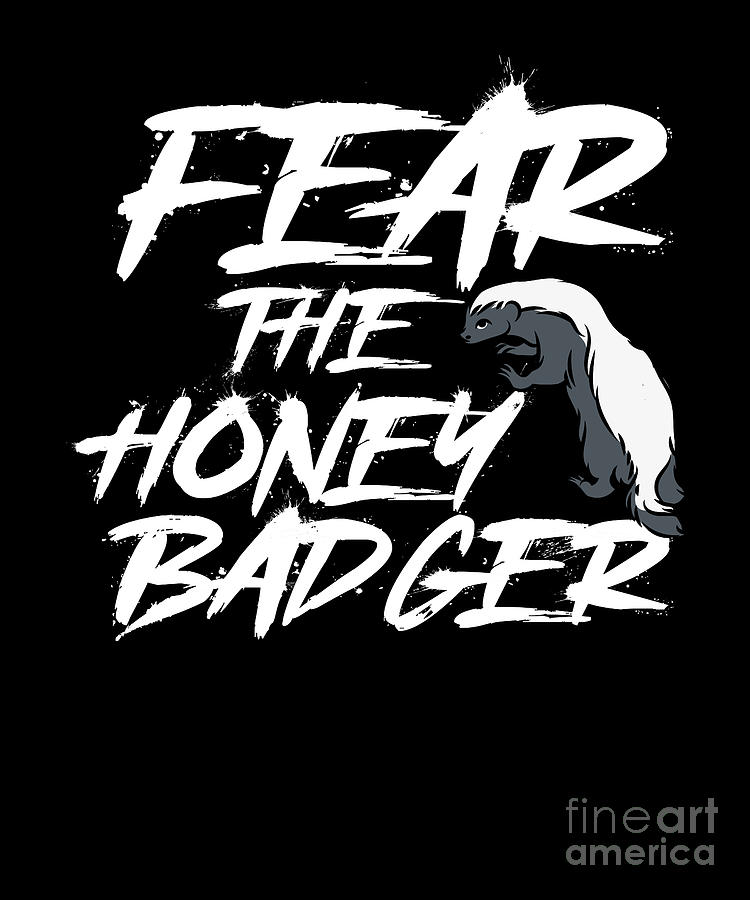 Fear the honey badger Digital Art by BeMi90 - Fine Art America