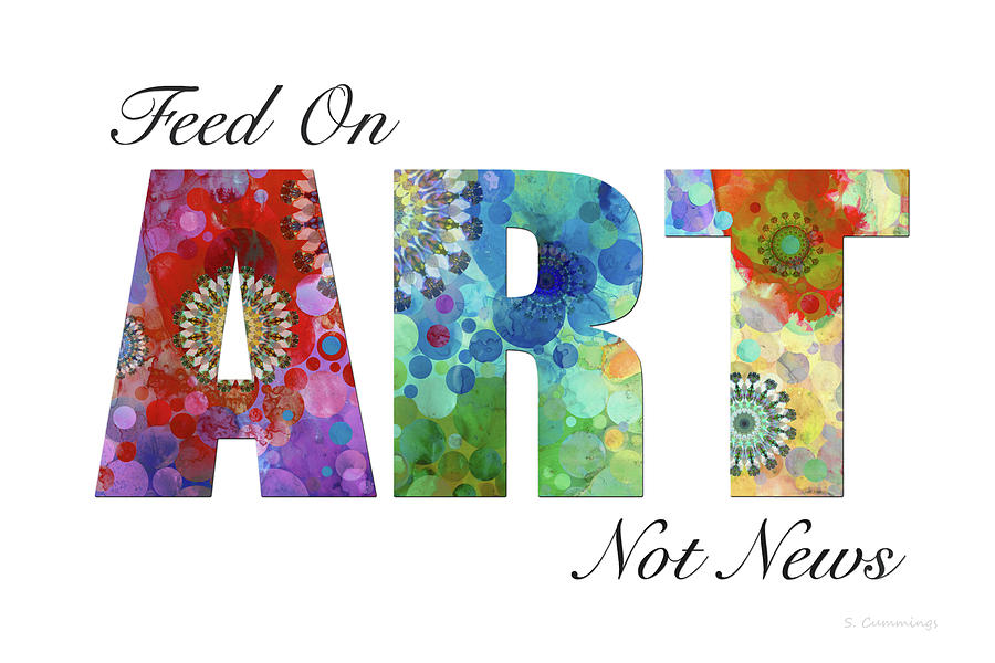 Feed On Art Not News Painting by Sharon Cummings
