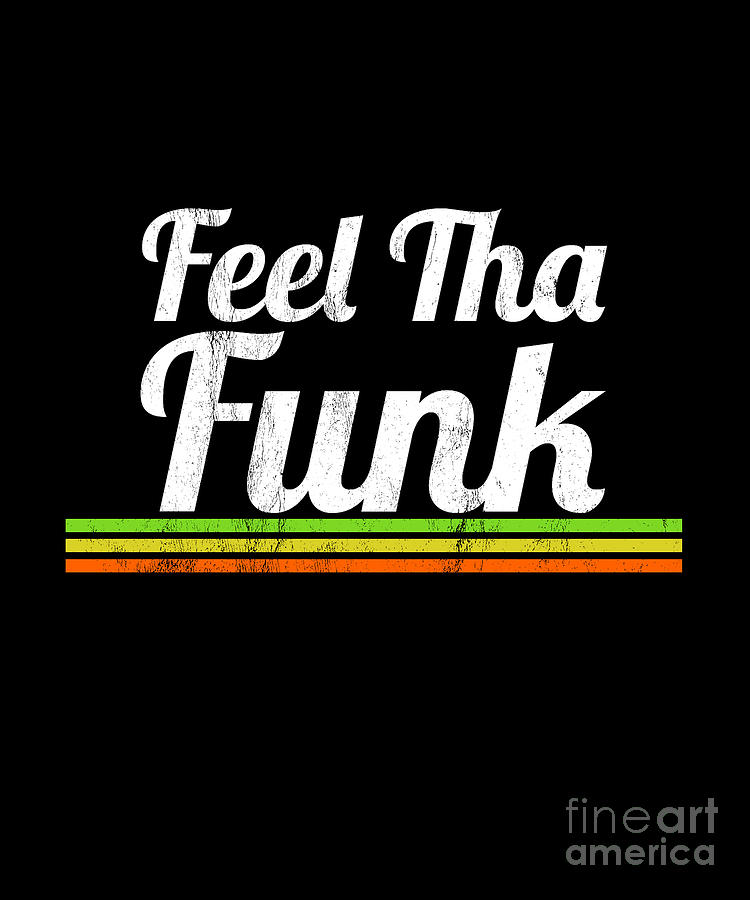 Feel Tha Funk T-Shirt. Cool Vintage Disco 1970s Tshirt Gift Feel Tha Funk T-Shirt. Cool Vintage Disco 1970s Tshirt Gift