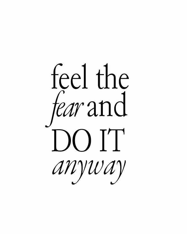 Feel The Fear And Do It Anyway 01 - Minimal Typography - Literature Print  - White Digital Art