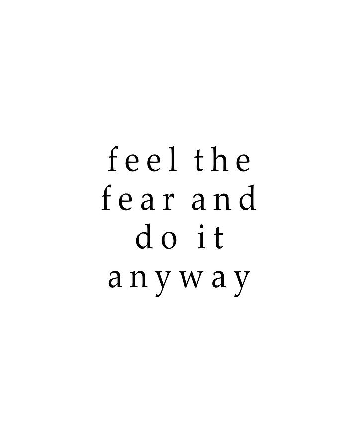 Feel The Fear And Do It Anyway 03 - Minimal Typography - Literature Print  - White Digital Art
