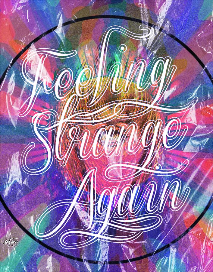 Feeling Strange Again Digital Art by Christina Rick