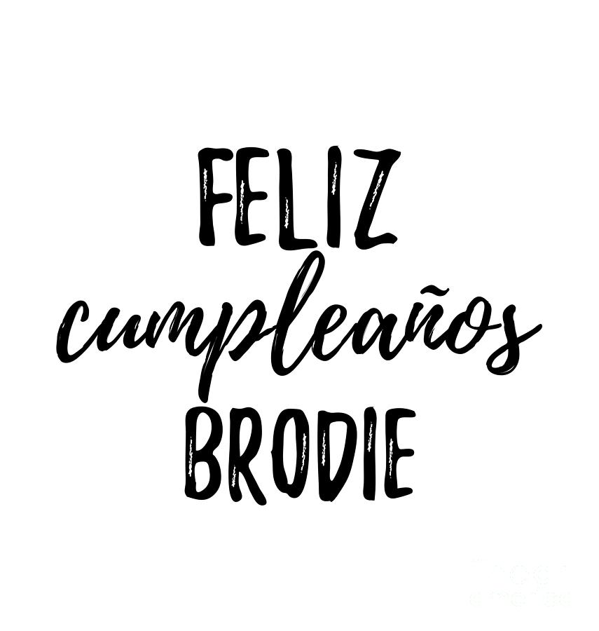 Feliz Cumpleanos Brodie Funny Spanish Happy Birthday Gift by Jeff Creation