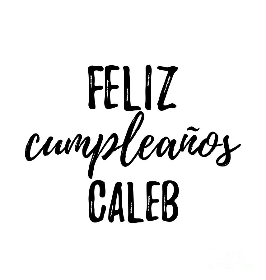 feliz-cumpleanos-caleb-funny-spanish-happy-birthday-gift-digital-art-by