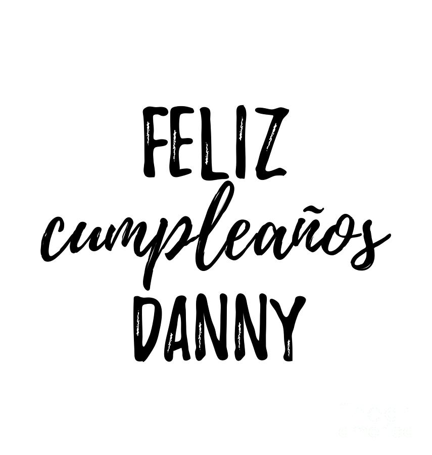 Feliz Cumpleanos Danny Funny Spanish Happy Birthday Gift Digital Art by ...