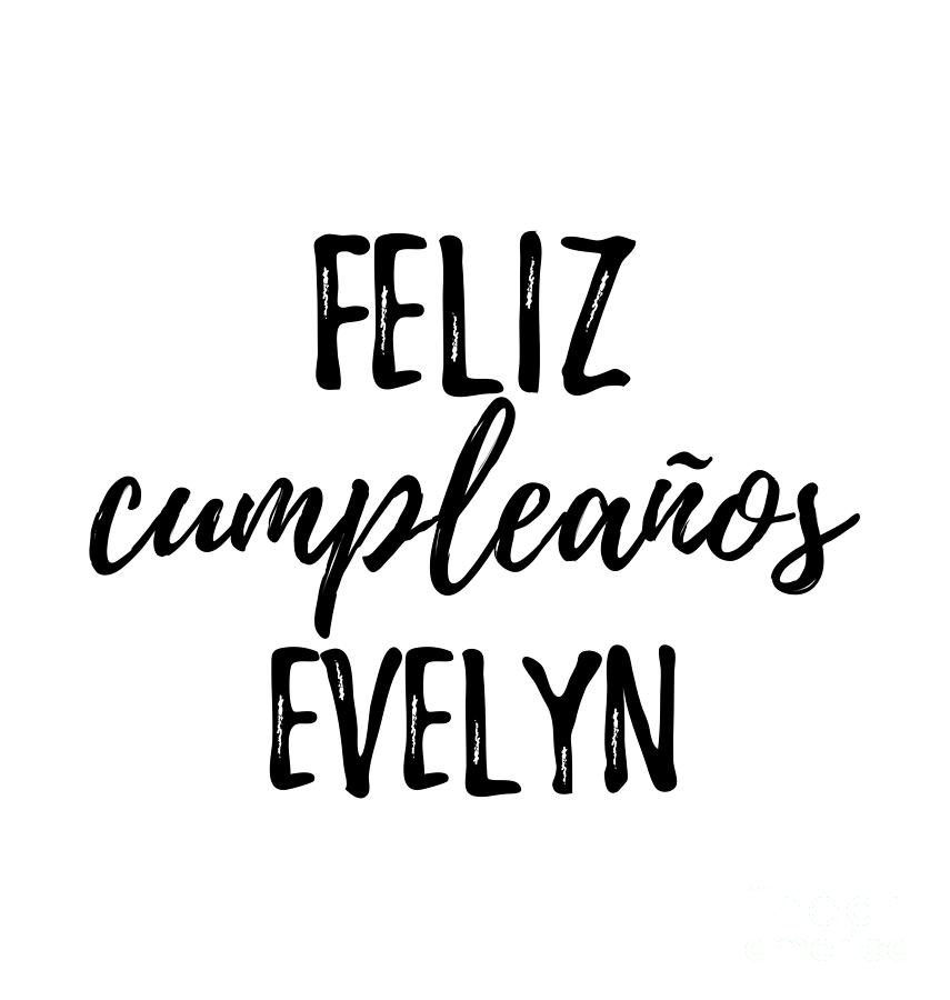 Evelyn Digital Art - Feliz Cumpleanos Evelyn Funny Spanish Happy Birthday Gift by Jeff Creation