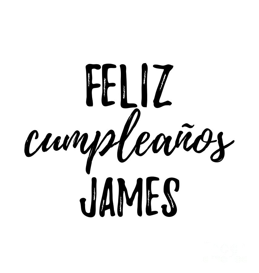 Feliz Cumpleanos James Funny Spanish Happy Birthday Gift Digital Art By Funny Gift Ideas