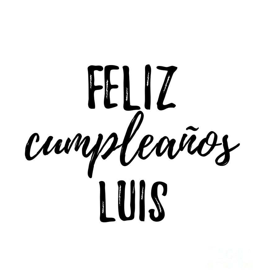 Feliz Cumpleanos Luis Funny Spanish Happy Birthday Gift Digital Art by ...